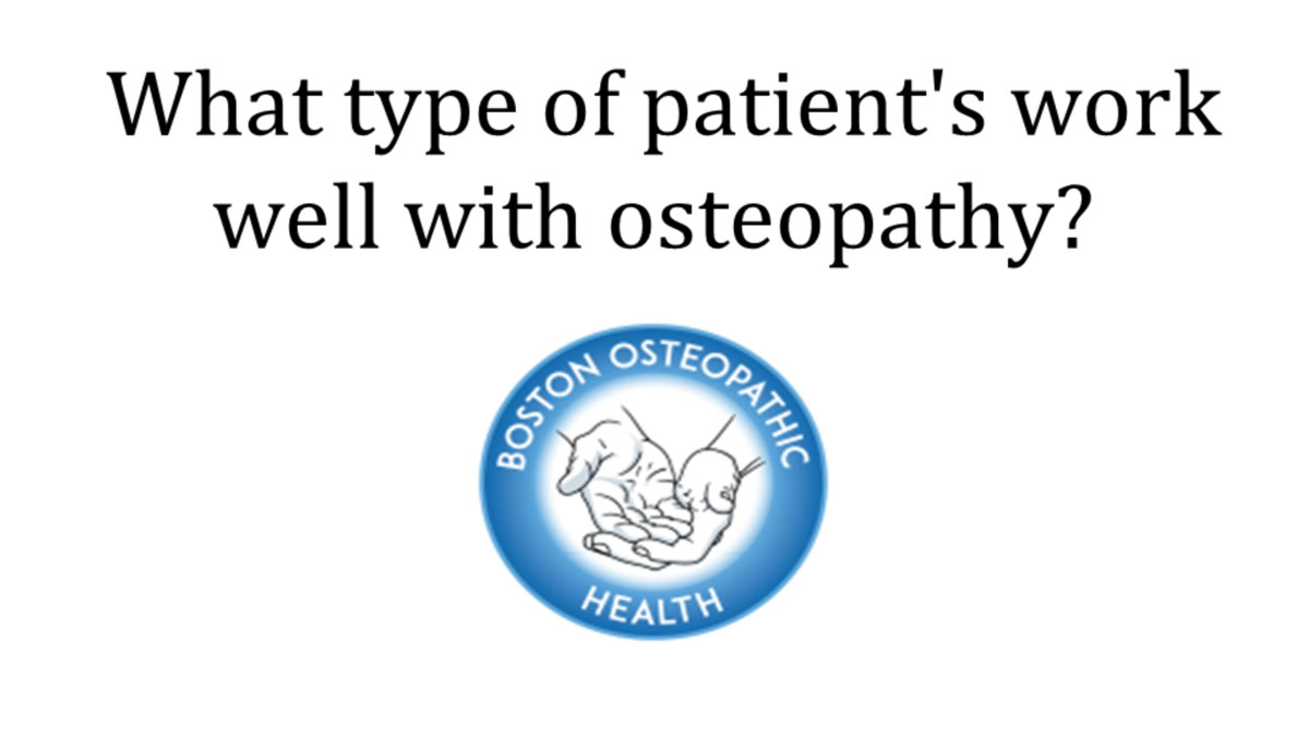 "What type of patients work well with osteopathy?"